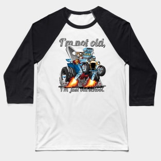 I’m Not Old I’m Old School T-bucket Roadster Cartoon Illustration Baseball T-Shirt